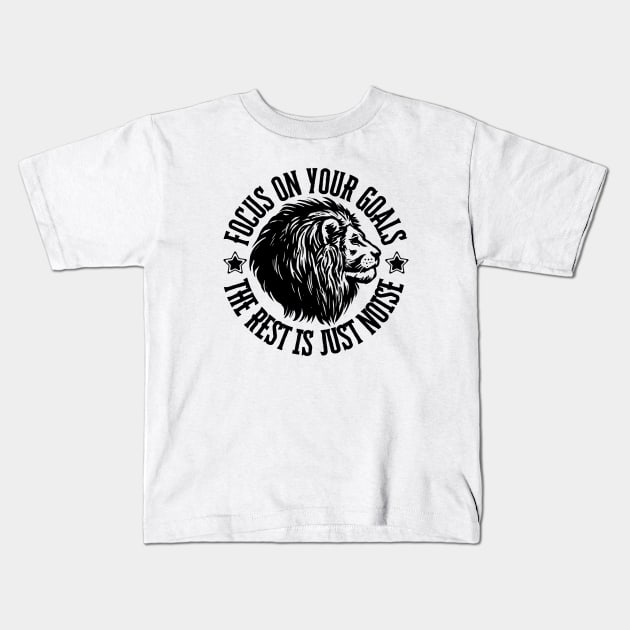 Focus on your goals, the rest is just noise. Kids T-Shirt by ZM1